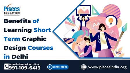 Benefits of Learning Short Term Graphic Design Courses in Delhi